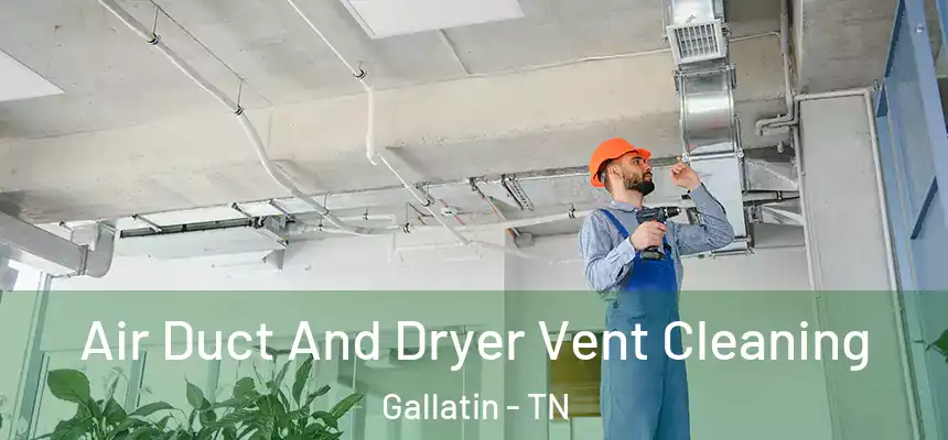  Air Duct And Dryer Vent Cleaning Gallatin - TN