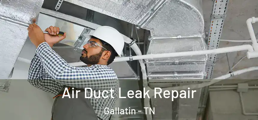  Air Duct Leak Repair Gallatin - TN
