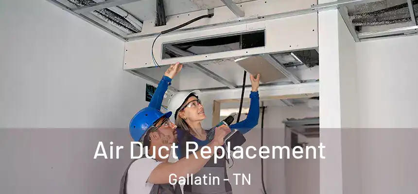  Air Duct Replacement Gallatin - TN