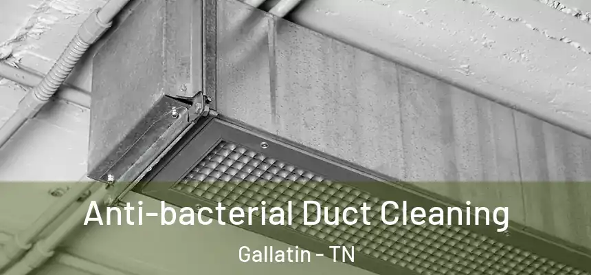 Anti-bacterial Duct Cleaning Gallatin - TN