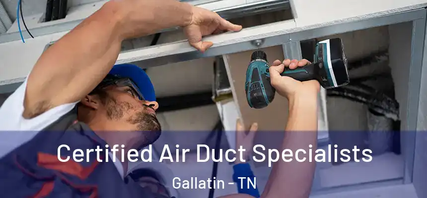 Certified Air Duct Specialists Gallatin - TN