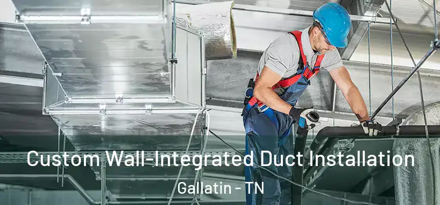  Custom Wall-Integrated Duct Installation Gallatin - TN