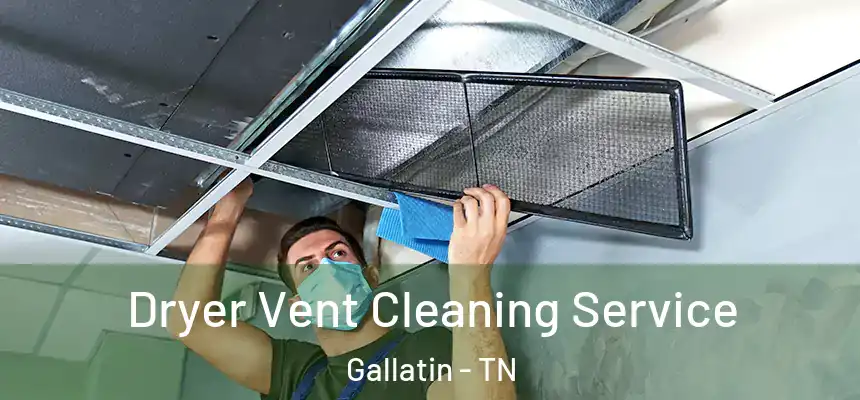  Dryer Vent Cleaning Service Gallatin - TN