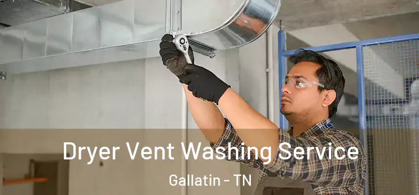  Dryer Vent Washing Service Gallatin - TN