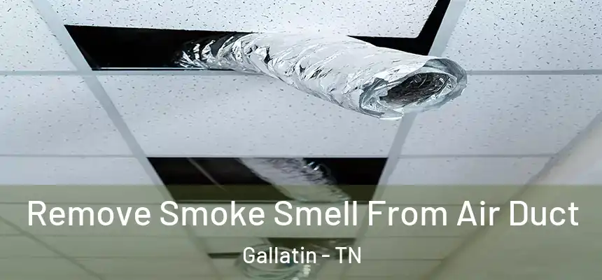  Remove Smoke Smell From Air Duct Gallatin - TN