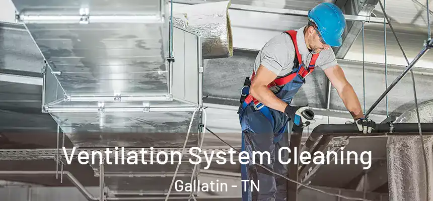  Ventilation System Cleaning Gallatin - TN